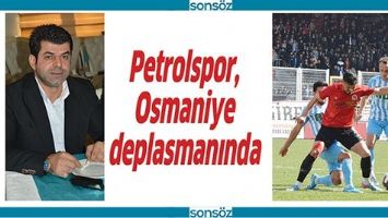 PETROLSPOR, OSMANİYE DEPLASMANINDA