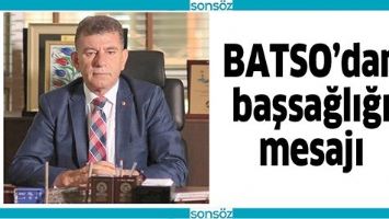 BATSO&rsquo;DAN BAŞSAĞLIĞI MESAJI