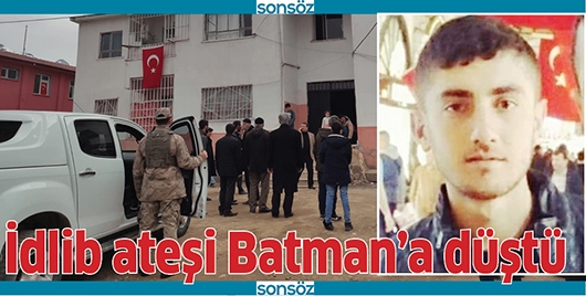 İDLİB ATEŞİ BATMAN&rsquo;A D&Uuml;ŞT&Uuml;