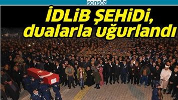 İDLİB ŞEHİDİ, DUALARLA UĞURLANDI