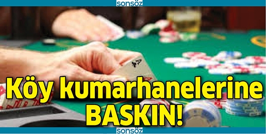 K&Ouml;Y KUMARHANELERİNE BASKIN!