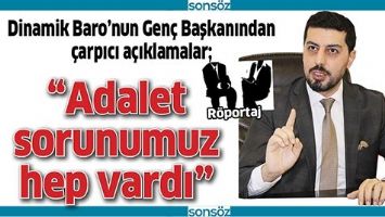 &ldquo;ADALET SORUNUMUZ HEP VARDI&rdquo;