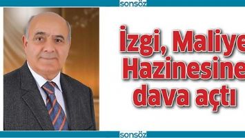 İZGİ, MALİYE HAZİNESİNE DAVA A&Ccedil;TI