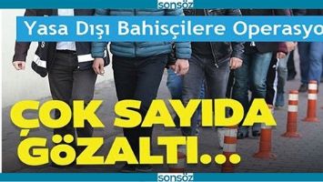 BAHİS&Ccedil;İLERE ŞAFAK BASKINI!