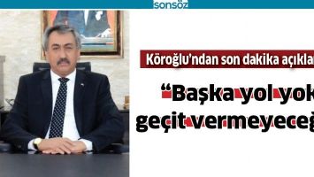 &ldquo;BAŞKA YOL YOK, GE&Ccedil;İT VERMEYECEĞİZ&rdquo;