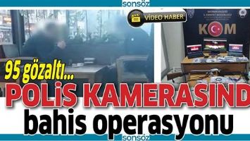 POLİS KAMERASINDA BAHİS OPERASYONU