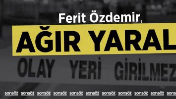 FERİT &Ouml;ZDEMİR, AĞIR YARALI