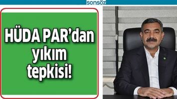 H&Uuml;DA PAR'DAN YIKIM TEPKİSİ!