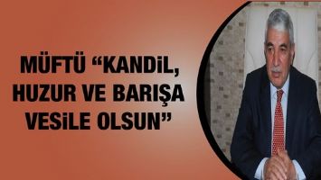 M&Uuml;FT&Uuml; &ldquo;KANDİL, HUZUR VE BARIŞA VESİLE OLSUN&rdquo;