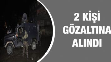 2 KİŞİ G&Ouml;ZALTINA ALINDI