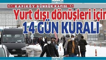 YURT DIŞI D&Ouml;N&Uuml;ŞLERİ İ&Ccedil;İN 14 G&Uuml;N KURALI