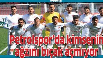 PETROLSPOR&rsquo;DA KİMSENİN AĞZINI BI&Ccedil;AK A&Ccedil;MIYOR