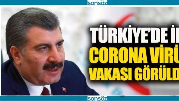 T&Uuml;RKİYE&rsquo;DE İLK KORONAVİR&Uuml;S VAKASI