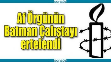 AF &Ouml;RG&Uuml;N&Uuml;N BATMAN &Ccedil;ALIŞTAYI ERTELENDİ