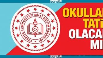 OKULLAR TATİL EDİLECEK Mİ?