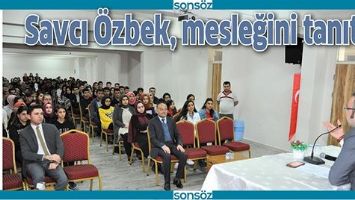 SAVCI &Ouml;ZBEK, MESLEĞİNİ TANITTI