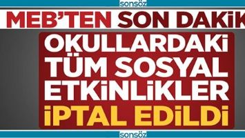 OKULLARDAKİ T&Uuml;M SOSYAL ETKİNLİKLER İPTAL EDİLDİ