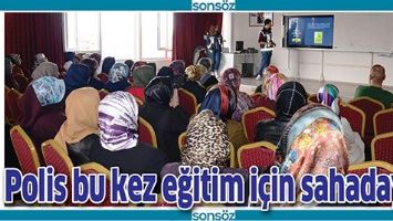 POLİS BU KEZ EĞİTİM İ&Ccedil;İN SAHADAYDI