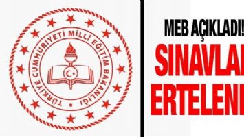 SINAVLAR ERTELENDİ