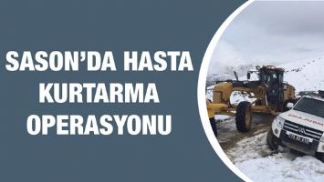 SASON&rsquo;DA HASTA KURTARMA OPERASYONU