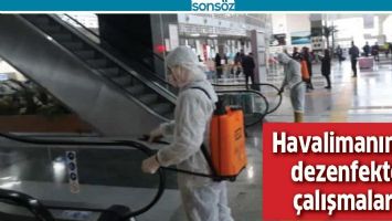 HAVALİMANINDA DEZENFEKTE &Ccedil;ALIŞMALARI