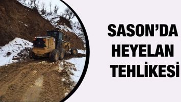 SASON&rsquo;DA HEYELAN TEHLİKESİ&hellip;