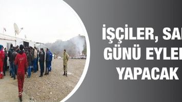 İŞ&Ccedil;İLER, SALI G&Uuml;N&Uuml; EYLEM YAPACAK