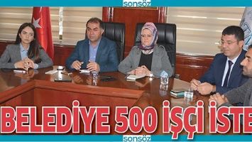 BELEDİYE 500 İŞ&Ccedil;İ İSTEDİ