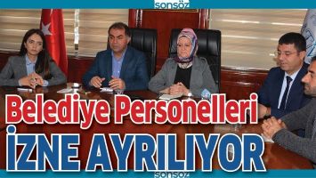 BELEDİYE PERSONELLERİ İZNE AYRILIYOR