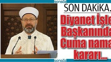 DİYANET İŞLERİ BAŞKANINDAN CUMA NAMAZI KARARI