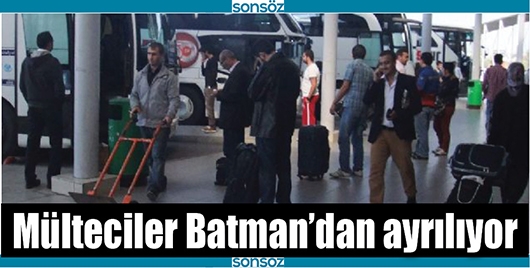 M&Uuml;LTECİLER BATMAN&rsquo;DAN AYRILIYOR