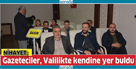 GAZETECİLER, VALİLİKTE KENDİNE YER BULDU