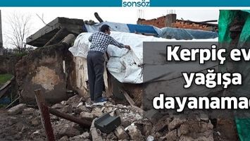 KERPİ&Ccedil; EV, YAĞIŞA DAYANAMADI!