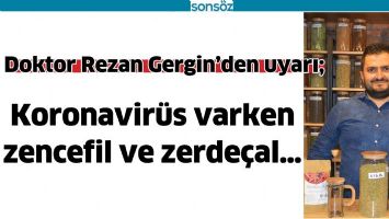 DOKTOR REZAN GERGİN&rsquo;DEN UYARI;