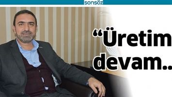 &ldquo;&Uuml;RETİME DEVAM &hellip;&rdquo;