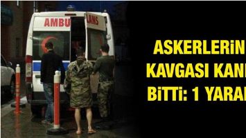 ASKERLERİN KAVGASI KANLI BİTTİ: 1 YARALI