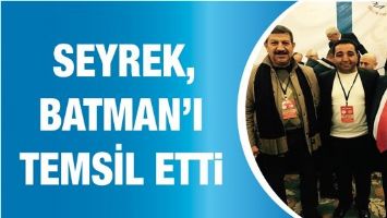 SEYREK, BATMAN&rsquo;I TEMSİL ETTİ