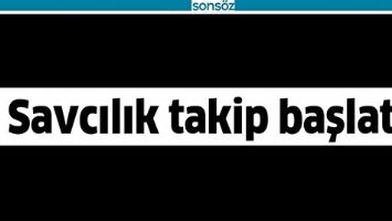 SAVCILIK TAKİP BAŞLATTI!