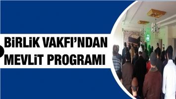 BİRLİK VAKFI&rsquo;NDAN MEVLİT PROGRAMI