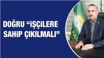 DOĞRU &ldquo;İŞ&Ccedil;İLERE SAHİP &Ccedil;IKILMALI&rdquo;