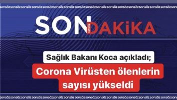 Corona Vir&uuml;sten &ouml;lenlerin sayısı y&uuml;kseldi
