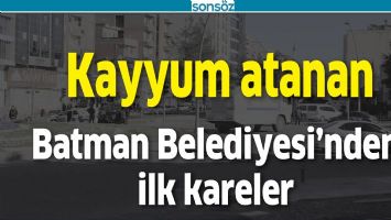 Kayyum atanan Batman Belediyesi&rsquo;nden ilk kareler