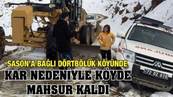 KAR NEDENİYLE K&Ouml;YDE MAHSUR KALDI