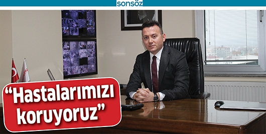&ldquo;HASTALARIMIZI KORUYORUZ&rdquo;