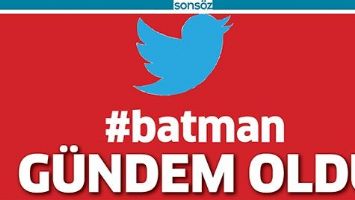 BATMAN G&Uuml;NDEM OLDU