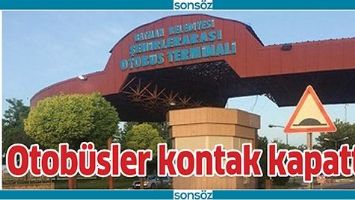 OTOB&Uuml;SLER KONTAK KAPATTI