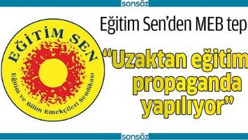 &ldquo;UZAKTAN EĞİTİMDE PROPAGANDA YAPILIYOR&rdquo;
