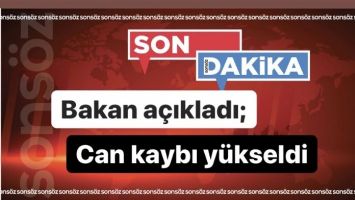 BAKAN A&Ccedil;IKLADI; CAN KAYBI Y&Uuml;KSELDİ