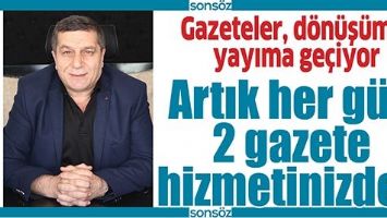 GAZETELER, D&Ouml;N&Uuml;Ş&Uuml;ML&Uuml; YAYIMA GE&Ccedil;İYOR
