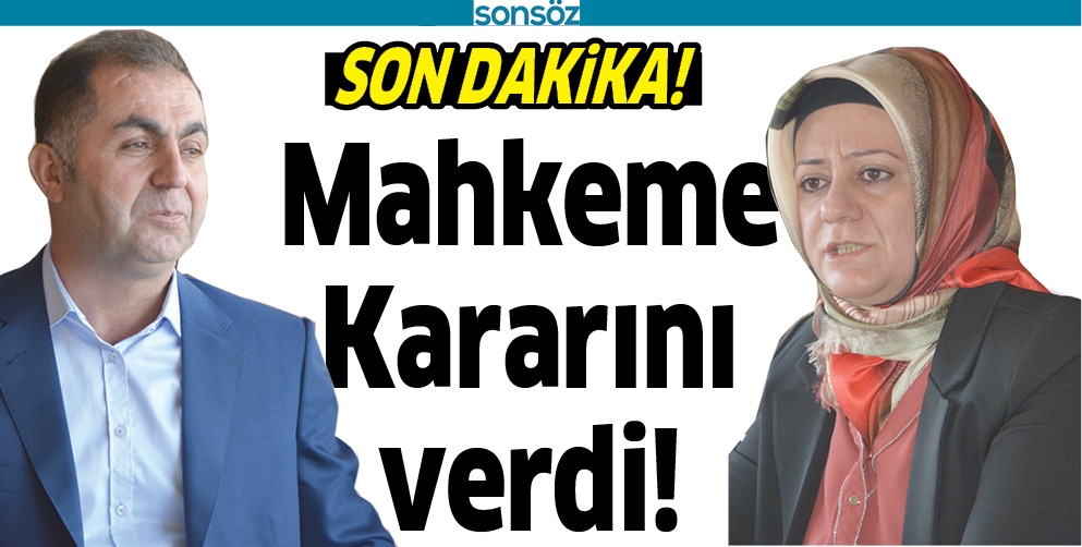 MAHKEME KARARINI VERDİ!